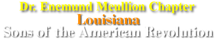 Dr. Enemund Meullion Chapter, Louisiana Sons of the American Revolution